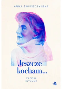 Jeszcze kocham... Zapiski intymne - Biografie i autobiografie - miniaturka - grafika 2
