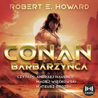 Audiobooki - fantastyka i horror - Conan Barbarzyńca Robert E. Howard - miniaturka - grafika 1