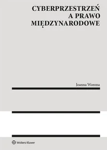 Cyberprzestrzeń a prawo międzynarodowe Joanna Worona - Prawo Cyberprzestrzeń a prawo międzynarodowe Joanna Worona - Prawo - miniaturka - grafika 1