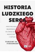 Książki medyczne - Historia ludzkiego serca. Fascynująca wędrówka po świecie medycyny i sztuki - miniaturka - grafika 1