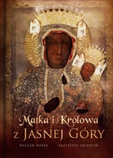 Matka i Królowa z Jasnej Góry - Wacław Stefan Borek - Religia i religioznawstwo - miniaturka - grafika 1