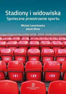 Lenartowicz Michał, MOSZ JAKUB STADIONY I WIDOWISKA SPOŁECZNE PRZESTRZENIE SPORTU - Filozofia i socjologia - miniaturka - grafika 1