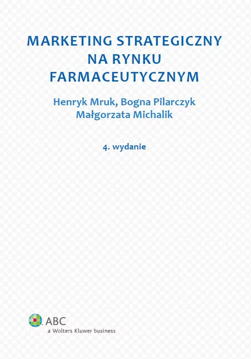 Marketing strategiczny na rynku farmaceutycznym - Małgorzata Michalik, Henryk Mruk, Bogna Pilarczyk