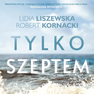 Tylko szeptem Lidia Liszewska Robert Kornacki MP3) - Audiobooki - literatura piękna - miniaturka - grafika 2