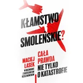 Felietony i reportaże - ZNAK Kłamstwo Smoleńskie$1252 Cała prawda nie tylko o... - Maciej Lasek, Grzegorz Rzeczkowski - miniaturka - grafika 1