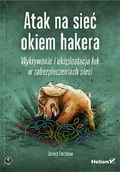 Książki o programowaniu - James Forshaw Atak na sieć okiem hakera Wykrywanie i eksploatacja luk w zabezpieczeniach sieci - miniaturka - grafika 1