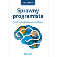 Książki o programowaniu - Helion Sprawny programista Pracuj zarabiaj i zdobywaj kwalifikacj - Sonmez John - miniaturka - grafika 1