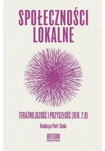 WN KATEDRA Społeczności lokalne Teraźniejszość i przyszłość (ver. 2.0) Siuda Piotr (red.) - Filozofia i socjologia - miniaturka - grafika 3