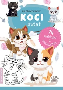 Koci świat. Kolorowe chwile - Opracowanie zbiorowe - Kolorowanki, wyklejanki - miniaturka - grafika 1