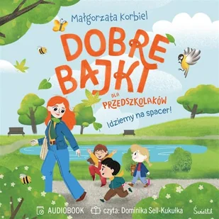 Idziemy na spacer! Dobre bajki dla przedszkolaków Małgorzata Korbiel - Audiobooki dla dzieci i młodzieży - miniaturka - grafika 1