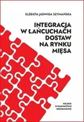 Ekonomia - Integracja w łańcuchach dostaw na rynku mięsa - Elżbieta Szymańska - książka - miniaturka - grafika 1