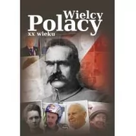 Biografie i autobiografie - Wielcy Polacy XX wieku - miniaturka - grafika 1
