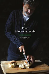 Słowo obraz terytoria Piwo i dobre jedzenie Janusz Palikot - Książki kucharskie - miniaturka - grafika 1