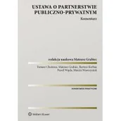 Prawo - Chentosz Tomasz, Grabiec Mateusz, Korbus Bartosz, Ustawa o partnerstwie publiczno-prywatnym. Komentarz - miniaturka - grafika 1