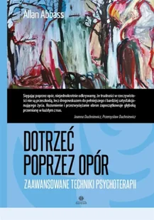 Dotrzeć poprzez opór - Allan Abbass - Pedagogika i dydaktyka - miniaturka - grafika 1
