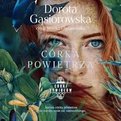 Audiobooki - literatura popularnonaukowa - Córka powietrza. Seria Córki żywiołów Dorota Gąsiorowska - miniaturka - grafika 1