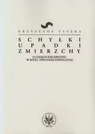Kulturoznawstwo i antropologia - Schyłki upadki zmierzchy - Krzysztof Tyszka - miniaturka - grafika 1