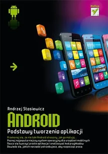 Android. Podstawy tworzenia aplikacji - Systemy operacyjne i oprogramowanie - miniaturka - grafika 1