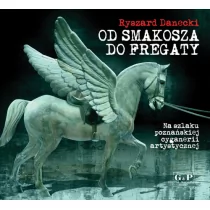 G&P Oficyna Wydawnicza Od Smakosza do Fregaty - Ryszard Danecki - Książki regionalne - miniaturka - grafika 1
