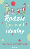 Poradniki dla rodziców - Rodzic prawie idealny - Barbara Augustyniak - miniaturka - grafika 1