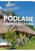 Przewodniki - Podlasie i Suwalszczyzna. Slow przewodnik - miniaturka - grafika 1
