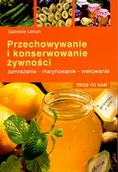 Książki kucharskie - Przechowywanie i Konserwowanie Żywności. Zamrażanie, Marynowanie, Wekowanie - miniaturka - grafika 1