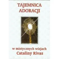 Wydawnictwo AA  Tajemnica adoracji w mistycznych wizjach Cataliny Rivas - Religia i religioznawstwo - miniaturka - grafika 2