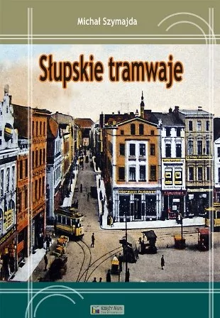 Słupskie tramwaje - Wysyłka od 3,99