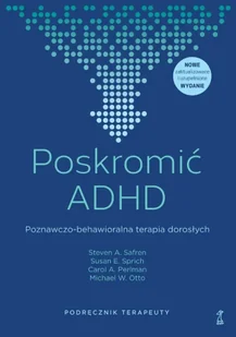 Poskromić ADHD. Poznawczo-behawioralna.. Podr. - praca zbiorowa - Psychologia - miniaturka - grafika 1