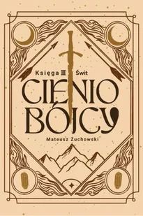 Świt. Cieniobójcy. Tom 3 - Mateusz Żuchowski - Fantasy Świt. Cieniobójcy. Tom 3 - Mateusz Żuchowski - Fantasy - miniaturka - grafika 1