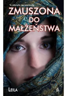 ZMUSZONA DO MAŁŻEŃSTWA WYD 3 Leila - Felietony i reportaże ZMUSZONA DO MAŁŻEŃSTWA WYD 3 Leila - Felietony i reportaże - miniaturka - grafika 2