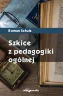 Pedagogika i dydaktyka - Szkice z pedagogiki ogólnej - Roman Schulz - miniaturka - grafika 1