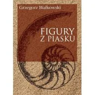 Poezja - Figury z piasku - Grzegorz Białkowski - miniaturka - grafika 1