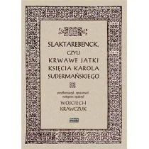 HISTORIA IAGELLONICA Slaktarebenck, czyli Krwawe jatki księcia Karola Sudermańskiego - Powieści - miniaturka - grafika 1