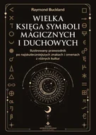 Poradniki hobbystyczne - Wielka księga symboli magicznych i duchowych. Ilustrowany przewodnik po najskuteczniejszych znakach i omenach z różnych kultur - Raymond Buckland - miniaturka - grafika 1