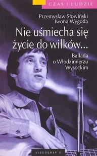 Nie Uśmiecha Się Życie Do Wilków... Ballada o Włodzimierzu Wysockim - Biografie i autobiografie - miniaturka - grafika 1