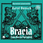 Audiobooki - historia - Bracia. Powieści piastowskie. Tom 4 Karol Bunsch - miniaturka - grafika 1