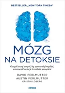 Psychologia - Mózg na detoksie. Oczyść swój umysł... - David Perlmutter, Kristin Loberg, Austin Perlmutter - książka - miniaturka - grafika 1