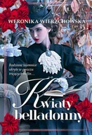 Literatura obyczajowa - Kwiaty Belladonny - Weronika Wierzchowska - miniaturka - grafika 1