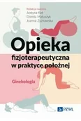 Książki medyczne - Opieka fizjoterapeutyczna w praktyce położnej. Ginekologia - miniaturka - grafika 1