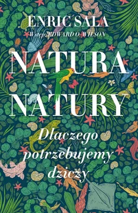 Natura natury. Dlaczego potrzebujemy dziczy - Felietony i reportaże - miniaturka - grafika 1