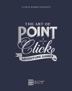 The Art of Point-and-Click Adventure Games: 3 - Pozostałe książki - miniaturka - grafika 1