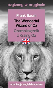 The Wonderful Wizard of Oz. Czarnoksiężnik z Krainy Oz. Czytamy w oryginale - Książki do nauki języka angielskiego - miniaturka - grafika 1