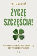 Psychologia - Życzę szczęścia! Paradoksy, dzięki którym zastanowisz się, co w życiu ważne i pożądane - miniaturka - grafika 1