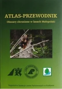 Atlas - Przewodnik Obszary chronione w lasach Małopolskich - Przewodniki - miniaturka - grafika 1