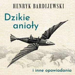 Dzikie anioły i inne opowiadania - Audiobooki - literatura piękna - miniaturka - grafika 1