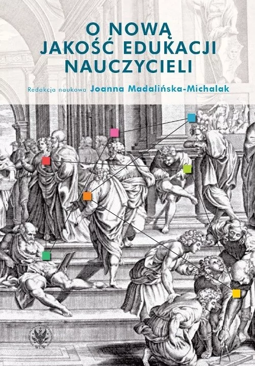 O nową jakość edukacji nauczycieli Joanna Madalińska-Michalak