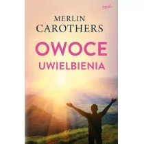 Merlin Carothers Owoce uwielbienia - Religia i religioznawstwo - miniaturka - grafika 1