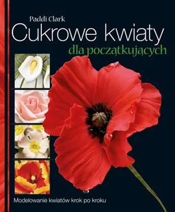 Cukrowe kwiaty dla początkujących - E-booki - kuchnia i diety - miniaturka - grafika 1