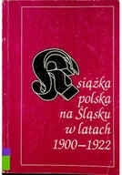 Historia świata - Książka polska na Śląsku w latach 1900 - 1922 - miniaturka - grafika 1
